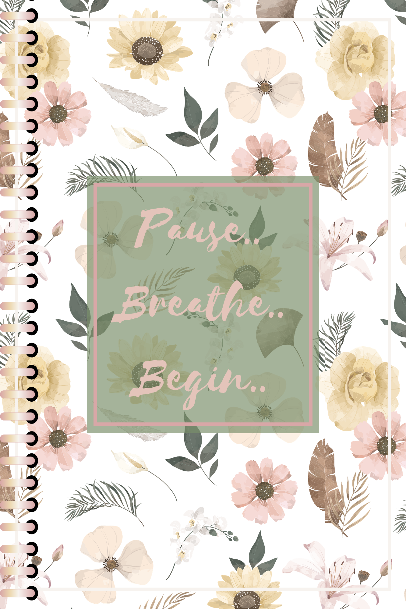 Pause..Breathe..Begin.. Journal